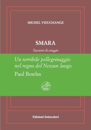Smara. Taccuini di viaggio. Ediz. numerata