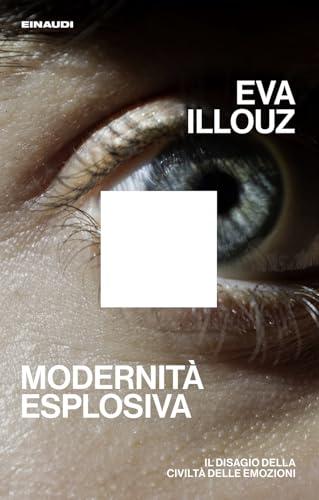 Modernità Esplosiva: Il Disagio della Civiltà delle Emozioni