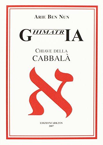 Ghimatria. Chiave della cabbalà. Testo ebraico a fronte