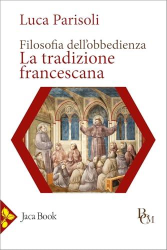 Filosofia dell'obbedienza. La tradizione francescana