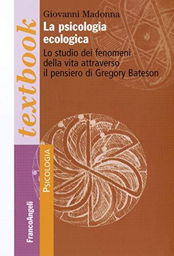 La psicologia ecologica: lo studio dei fenomeni della vita attraverso il pensiero di Gregory Bateson