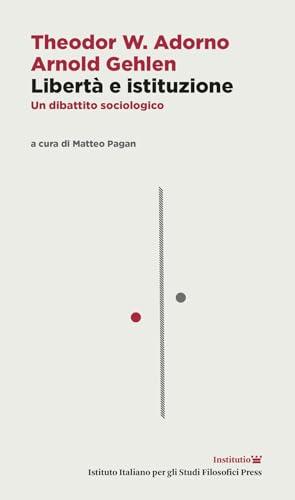 Libertà e istituzione. Un dibattito sociologico. Testo tedesco a fronte