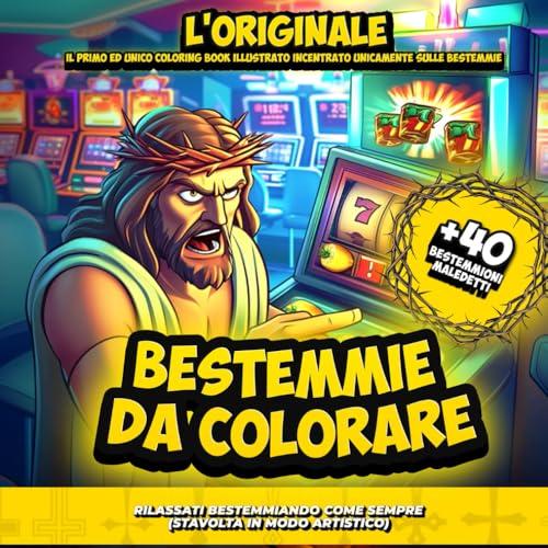 Bestemmie Da Colorare: L'Originale - Libro da Colorare Irriverente per Adulti