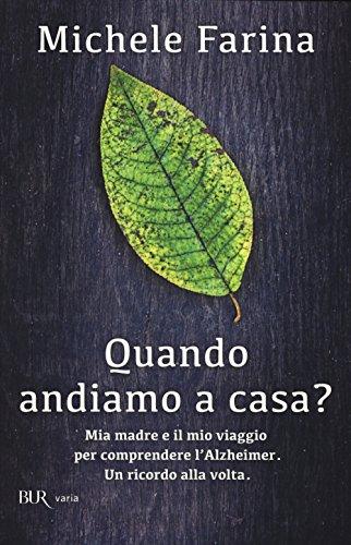 Quando andiamo a casa? Mia madre e il mio viaggio per comprendere l'Alzheimer