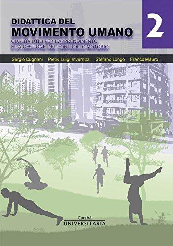 Didattica del movimento umano. Ediz. per la scuola. Qualità utili per l'apprendimento e la gestione del controllo motorio (Vol. 2)