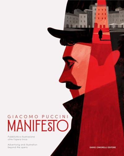 Giacomo Puccini. Manifesto. Pubblicità e illustrazione oltre l'opera lirica. Catalogo della mostra (Lucca, 13 dicembre 2024-2 marzo 2025). Ediz. italiana e inglese