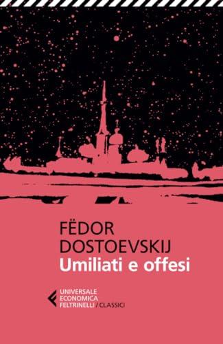Umiliati e offesi - Fedor Dostoevskij - Feltrinelli