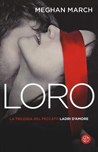 Loro. Ladri d'amore. La trilogia del peccato (Vol. 3)