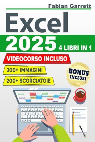 Excel 2025: La Guida Completa per Padroneggiare le Basi di EXCEL e Diventare Esperto