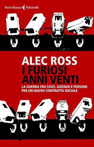 I furiosi anni venti: La guerra fra Stati, aziende e persone per un nuovo contratto sociale