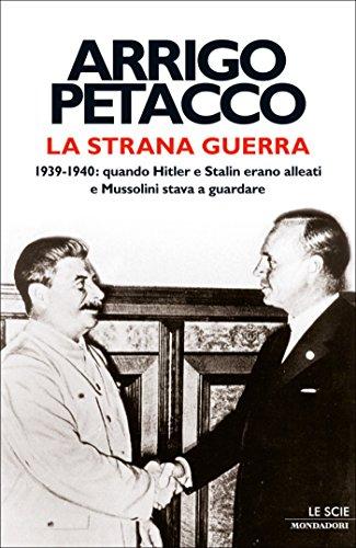 La strana guerra: 1939-1940: quando Hitler e Stalin erano alleati e Mussolini stava a guardare