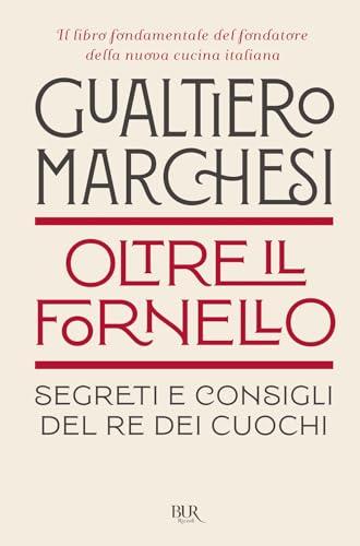 Oltre il fornello. Segreti e consigli del re dei cuochi