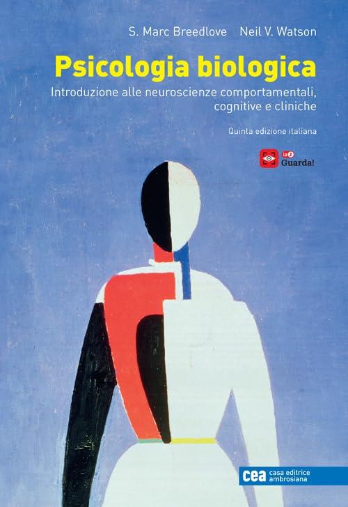 Psicologia biologica. Introduzione alle neuroscienze comportamentali, cognitive e cliniche. Con e-book