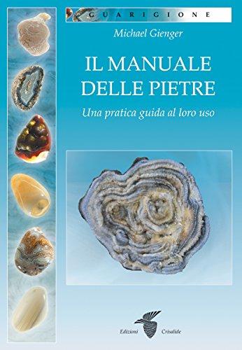 Il manuale delle pietre: Una pratica guida al loro utilizzo