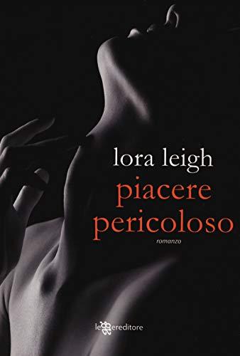 Piacere Pericoloso - Lora Leigh - Leggereditore