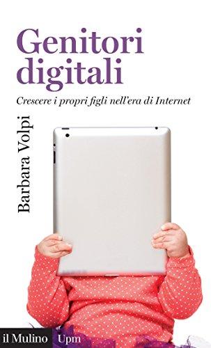 Genitori digitali: Crescere i propri figli nell'era di Internet