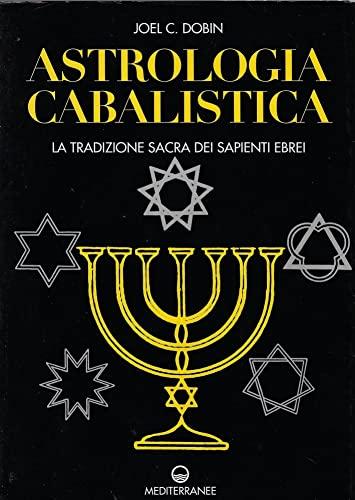 Astrologia cabalistica. La tradizione sacra dei sapienti ebrei