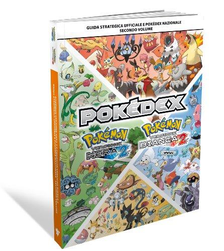 Pokémon Black Version 2 e Pokémon White Version 2 - Guida Strategica Ufficiale e Pokedex Nazionale - Secondo Volume