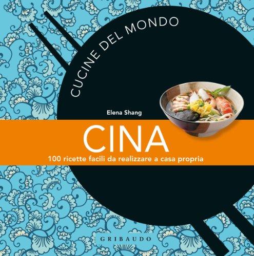 Cina. 100 ricette facili da realizzare a casa propria