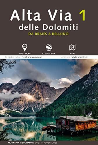 Alta via 1 delle Dolomiti. Da Braies a Belluno. Con foto aeree. Con mappa. Con tracce GPS