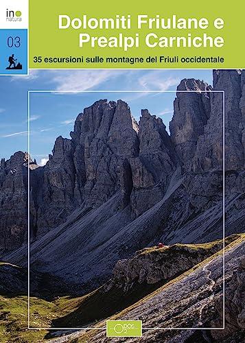 Dolomiti Friulane e Prealpi Carniche: 35 Escursioni