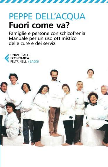 Fuori come va? Famiglie e persone con schizofrenia. Manuale per un uso ottimistico delle cure e dei servizi