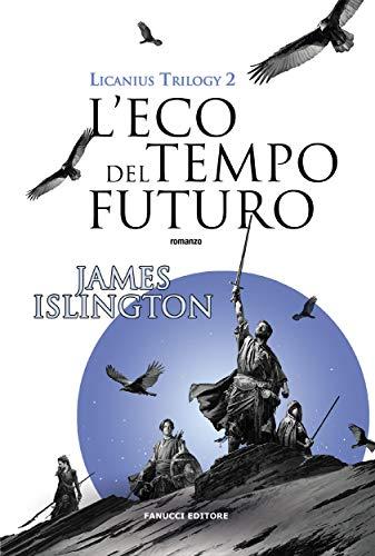 L'eco del tempo futuro - Licanius Trilogy (vol. 2) (Fanucci Editore)