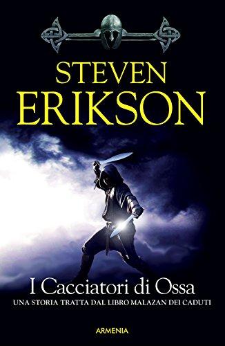I cacciatori di ossa. Una storia tratta dal libro Malazan dei Caduti