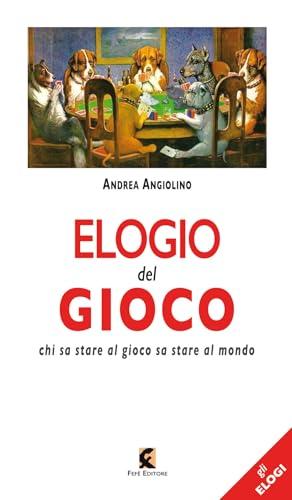 Elogio del gioco. Chi sa stare al gioco sa stare al mondo