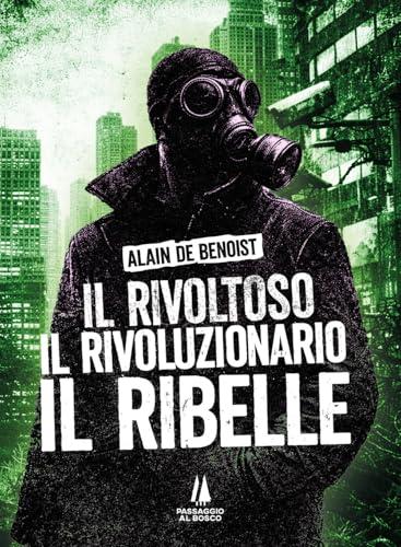 Il rivoltoso, il rivoluzionario, il ribelle