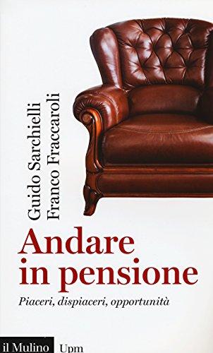 Andare in pensione: piaceri, dispiaceri, opportunità