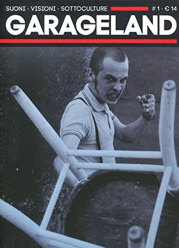 Garageland. Suoni, visioni, sottoculture (Vol. 1)