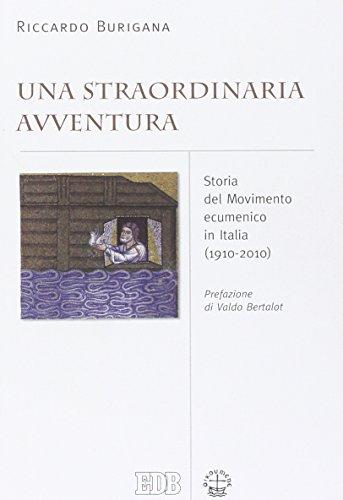 Una straordinaria avventura: storia del movimento ecumenico in Italia (1910-2010)