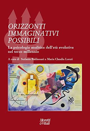 Orizzonti immaginativi possibili: La psicologia analitica dell'età evolutiva nel terzo millennio