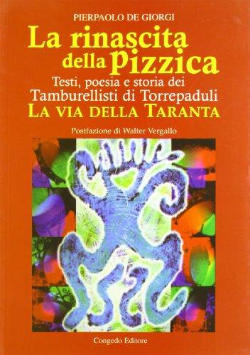 La rinascita della pizzica. Testi, poesia e storia dei tamburellisti di Torrepaduli. La via della taranta