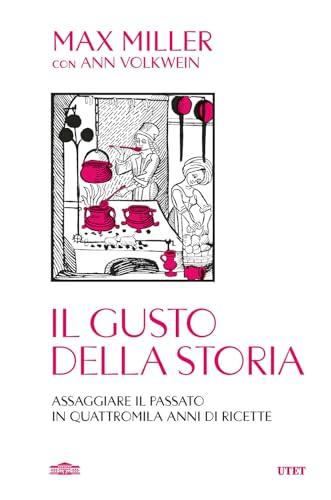 Il gusto della storia. Assaggiare il passato in quattromila anni di ricette