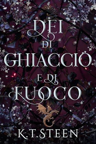 Dei di Ghiaccio e di Fuoco: Una Fantasia Romantica (Inverno Senza Fine Vol. 3)