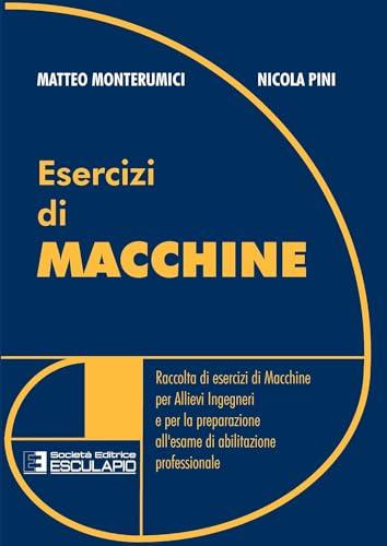 Esercizi di Macchine: Raccolta di esercizi per ingegneri e abilitazione professionale