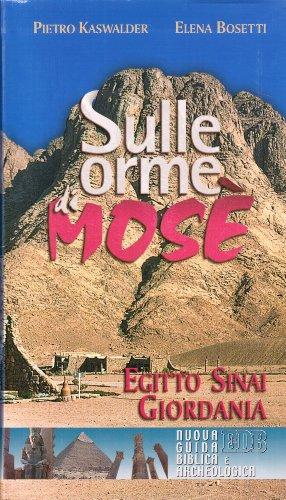 Sulle orme di Mosè: Egitto, Sinai, Giordania - Guida Spirituale e Storica