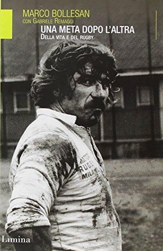 Una meta dopo l'altra. Della vita e del rugby