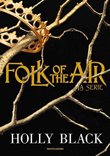 Folk of the Air. La Serie - Holly Black (Mondadori)