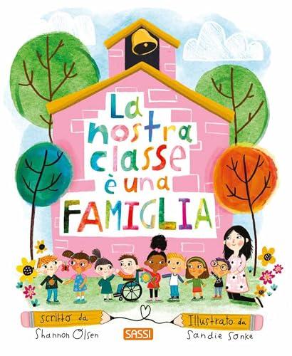 La nostra classe è una famiglia. Ediz. a colori