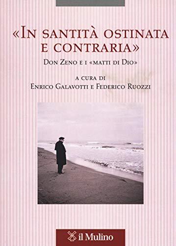 In santità ostinata e contraria. Don Zeno e i «matti di Dio»