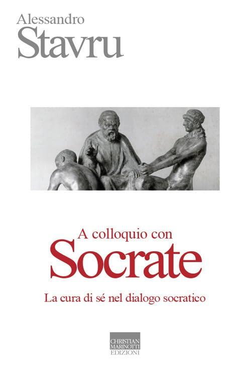 A colloquio con Socrate: la cura di sé nel dialogo socratico