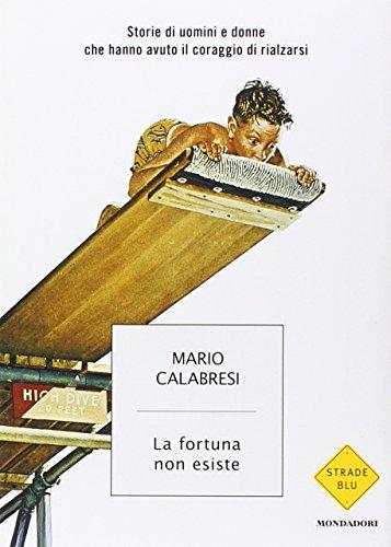 La fortuna non esiste: storie di uomini e donne che hanno avuto il coraggio di rialzarsi