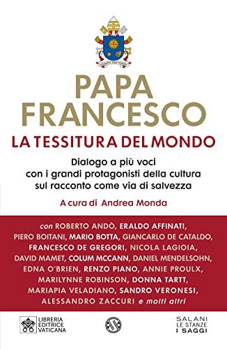 La tessitura del mondo: dialogo a più voci con i grandi protagonisti della cultura sul racconto come via di salvezza