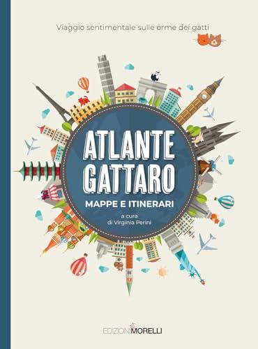 Atlante Gattaro: Mappe e Itinerari - Un Viaggio Sentimentale sulle Orme dei Gatti