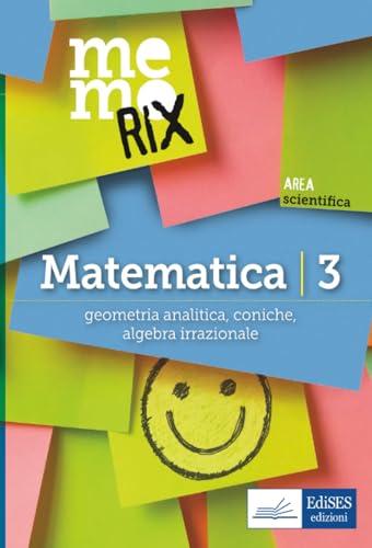 Matematica 3: Geometria analitica, coniche, algebra irrazionale: Vol. 3