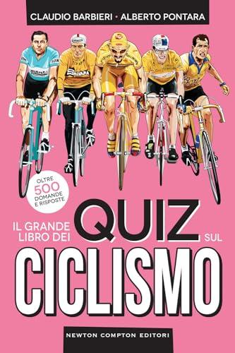 Il grande libro dei quiz sul ciclismo. Oltre 500 domande e risposte
