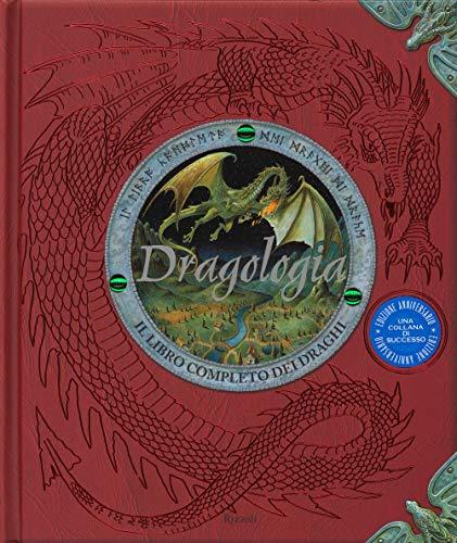 Dragologia. Il libro completo dei draghi. Ediz. illustrata
